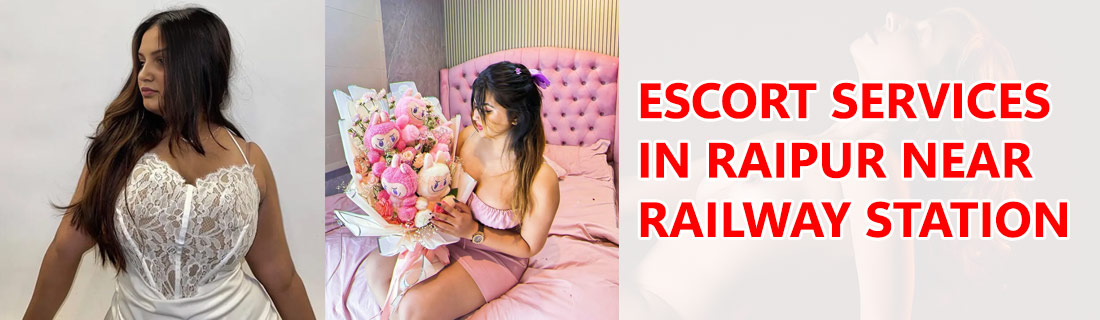Escort Services in Raipur Near Railway Station